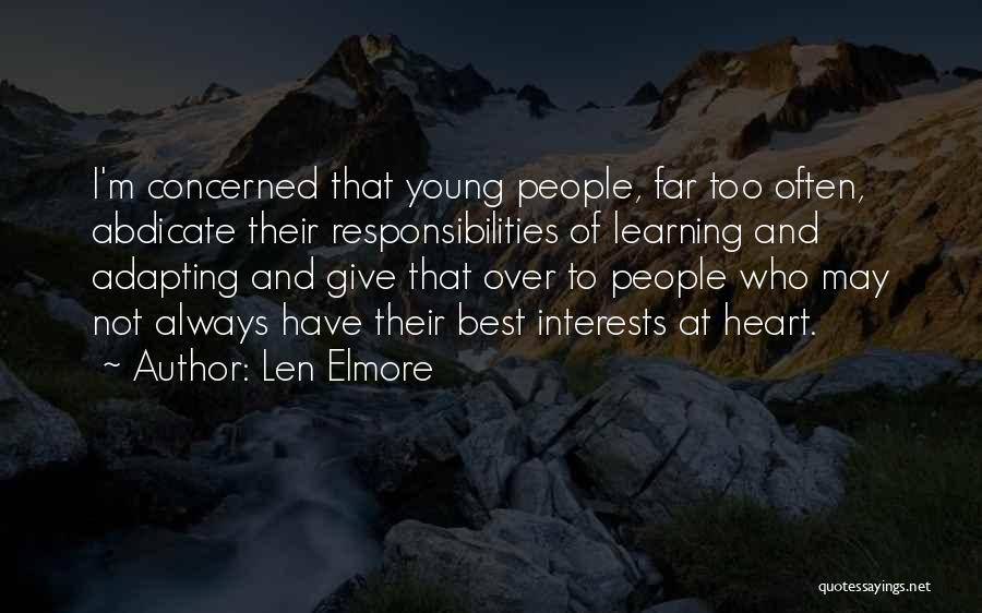 Len Elmore Quotes: I'm Concerned That Young People, Far Too Often, Abdicate Their Responsibilities Of Learning And Adapting And Give That Over To