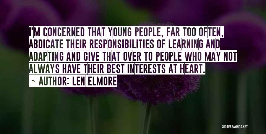 Len Elmore Quotes: I'm Concerned That Young People, Far Too Often, Abdicate Their Responsibilities Of Learning And Adapting And Give That Over To