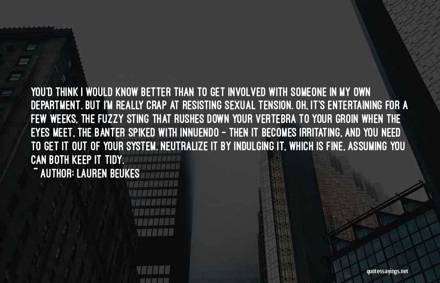 Lauren Beukes Quotes: You'd Think I Would Know Better Than To Get Involved With Someone In My Own Department. But I'm Really Crap