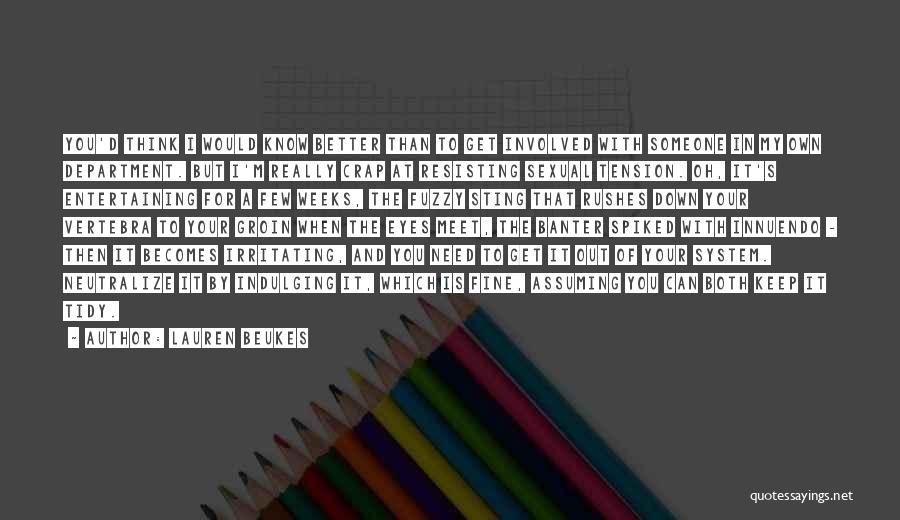 Lauren Beukes Quotes: You'd Think I Would Know Better Than To Get Involved With Someone In My Own Department. But I'm Really Crap