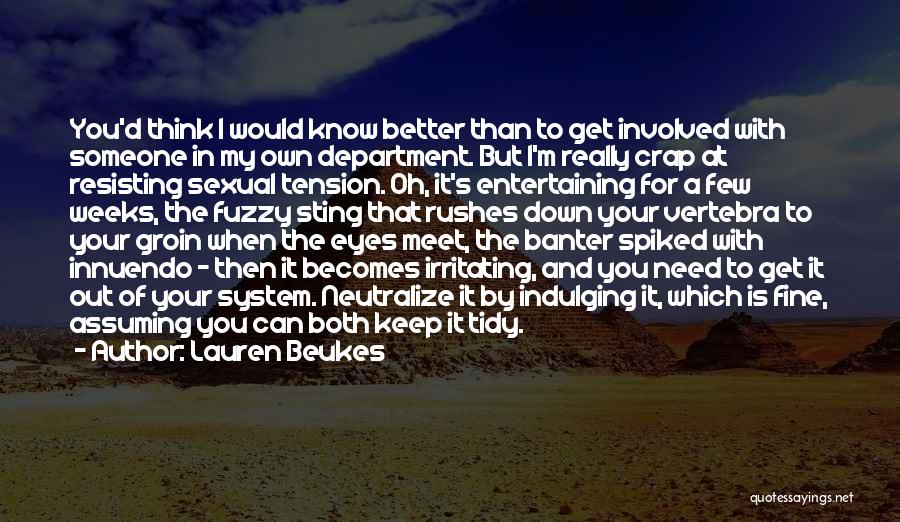 Lauren Beukes Quotes: You'd Think I Would Know Better Than To Get Involved With Someone In My Own Department. But I'm Really Crap