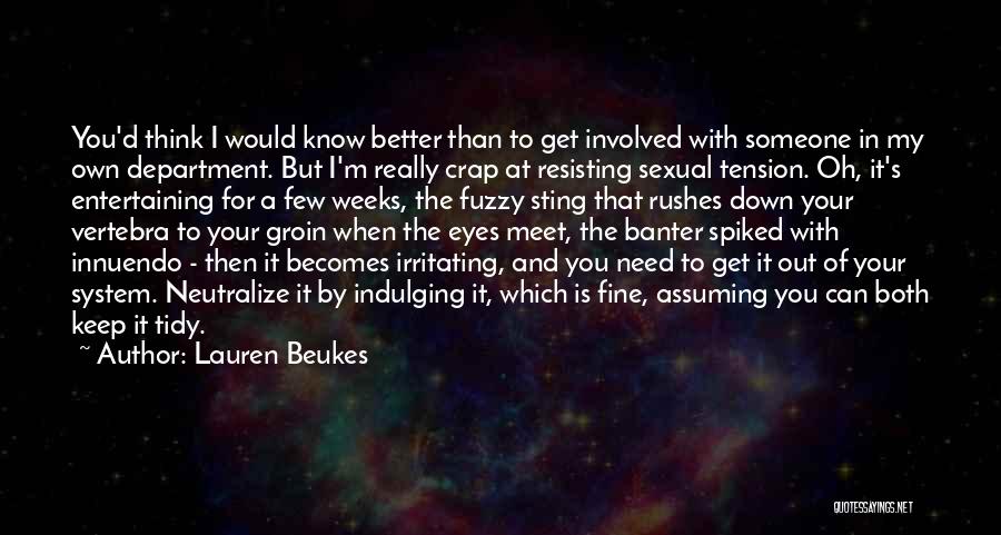 Lauren Beukes Quotes: You'd Think I Would Know Better Than To Get Involved With Someone In My Own Department. But I'm Really Crap