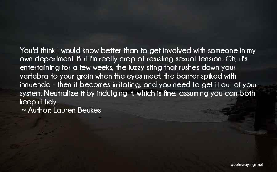 Lauren Beukes Quotes: You'd Think I Would Know Better Than To Get Involved With Someone In My Own Department. But I'm Really Crap