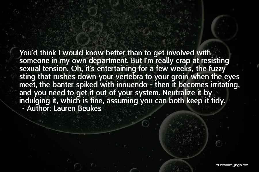 Lauren Beukes Quotes: You'd Think I Would Know Better Than To Get Involved With Someone In My Own Department. But I'm Really Crap