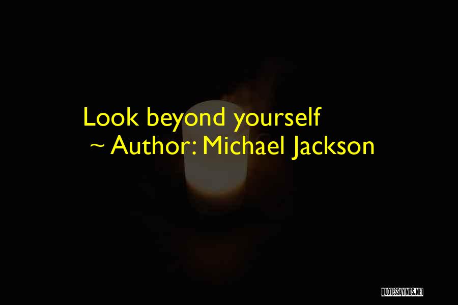 Michael Jackson Quotes: Look Beyond Yourself