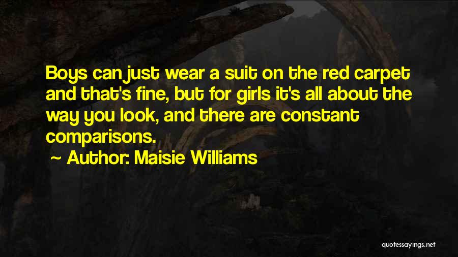 Maisie Williams Quotes: Boys Can Just Wear A Suit On The Red Carpet And That's Fine, But For Girls It's All About The