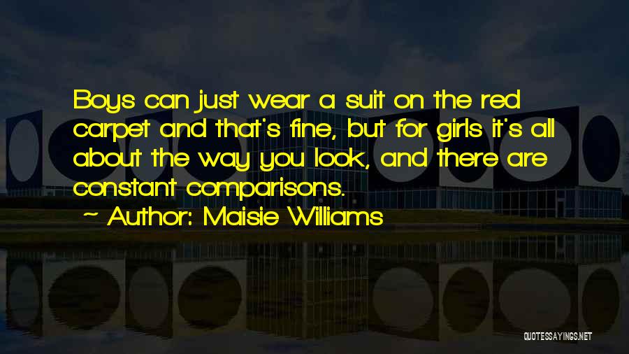 Maisie Williams Quotes: Boys Can Just Wear A Suit On The Red Carpet And That's Fine, But For Girls It's All About The