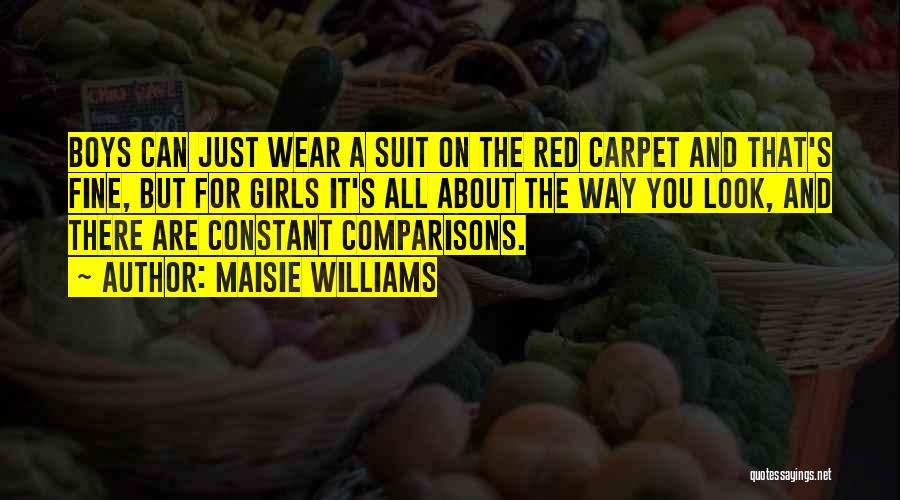 Maisie Williams Quotes: Boys Can Just Wear A Suit On The Red Carpet And That's Fine, But For Girls It's All About The