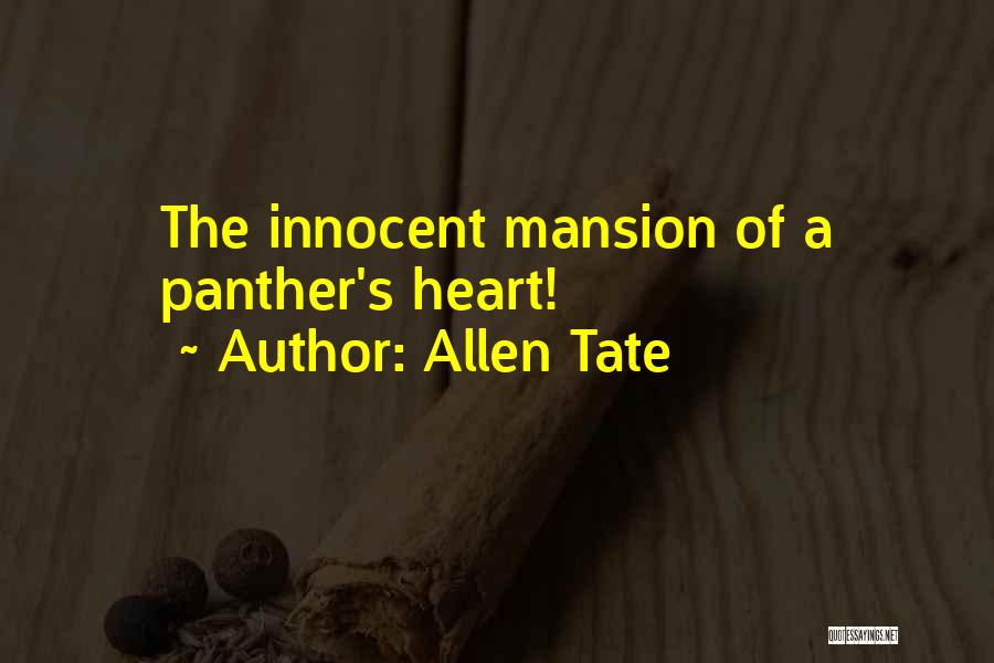 Allen Tate Quotes: The Innocent Mansion Of A Panther's Heart!