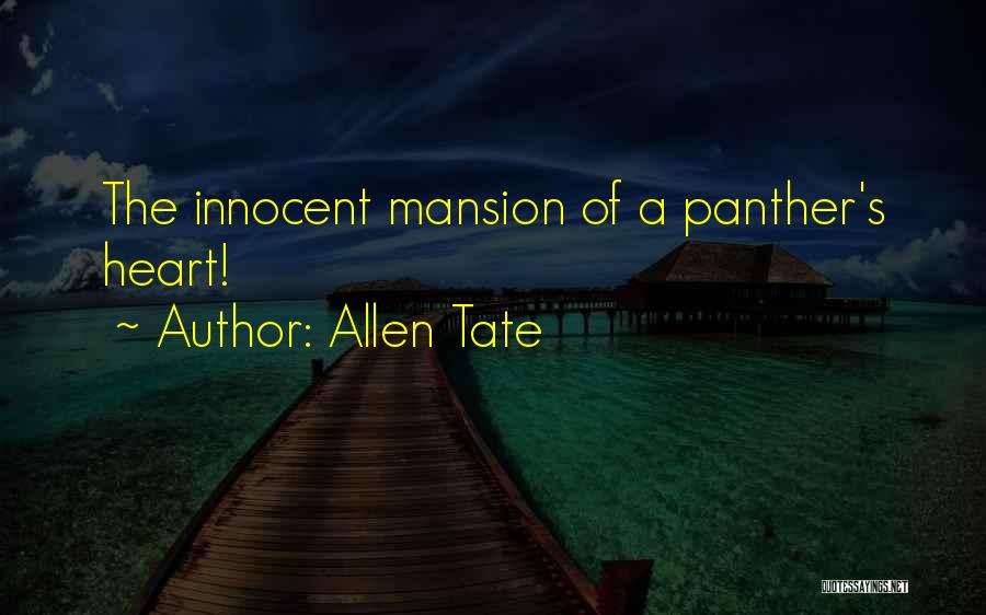 Allen Tate Quotes: The Innocent Mansion Of A Panther's Heart!