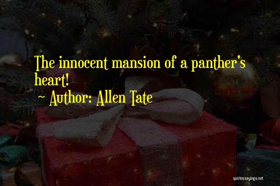 Allen Tate Quotes: The Innocent Mansion Of A Panther's Heart!
