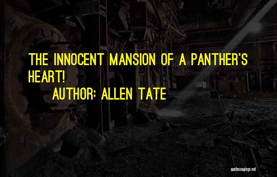 Allen Tate Quotes: The Innocent Mansion Of A Panther's Heart!