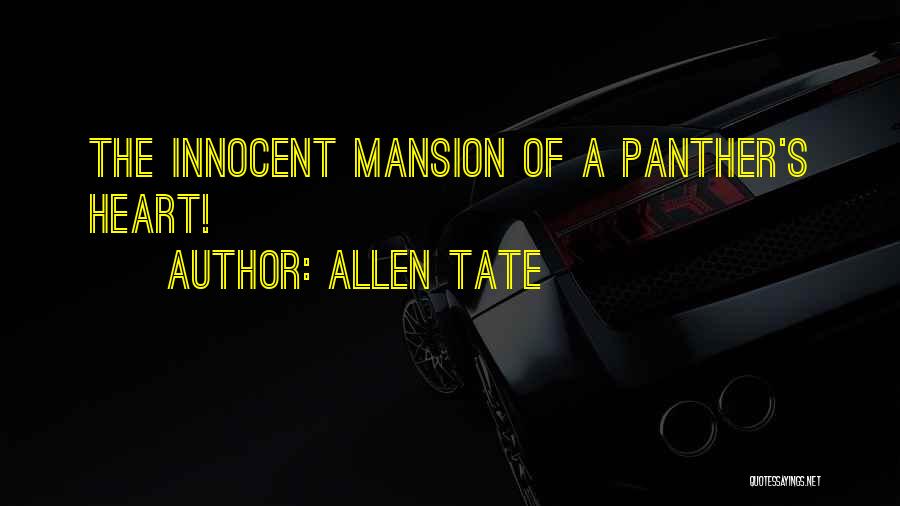 Allen Tate Quotes: The Innocent Mansion Of A Panther's Heart!