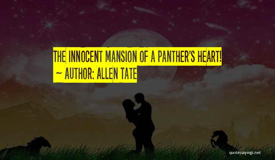 Allen Tate Quotes: The Innocent Mansion Of A Panther's Heart!