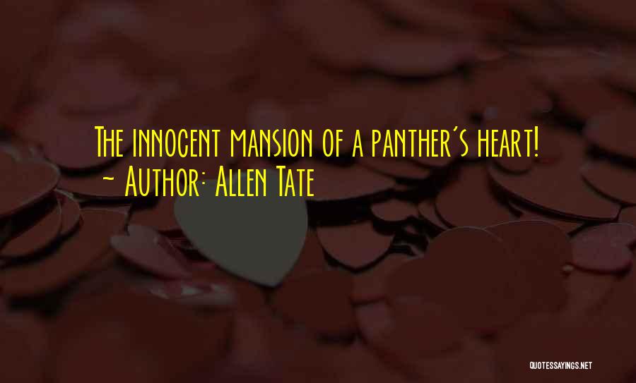 Allen Tate Quotes: The Innocent Mansion Of A Panther's Heart!