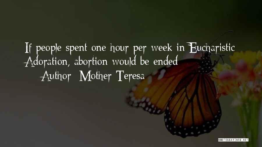 Mother Teresa Quotes: If People Spent One Hour Per Week In Eucharistic Adoration, Abortion Would Be Ended