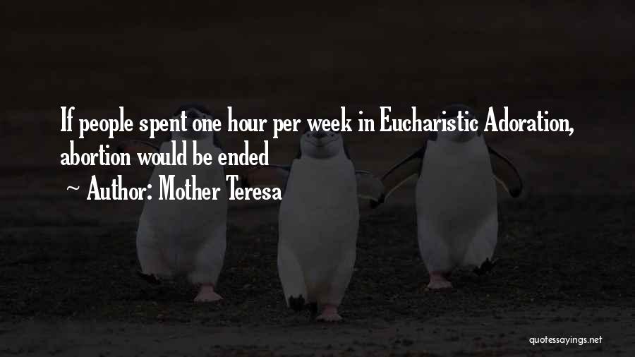 Mother Teresa Quotes: If People Spent One Hour Per Week In Eucharistic Adoration, Abortion Would Be Ended