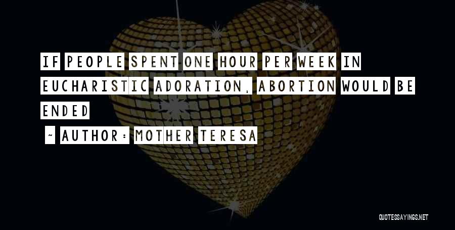 Mother Teresa Quotes: If People Spent One Hour Per Week In Eucharistic Adoration, Abortion Would Be Ended