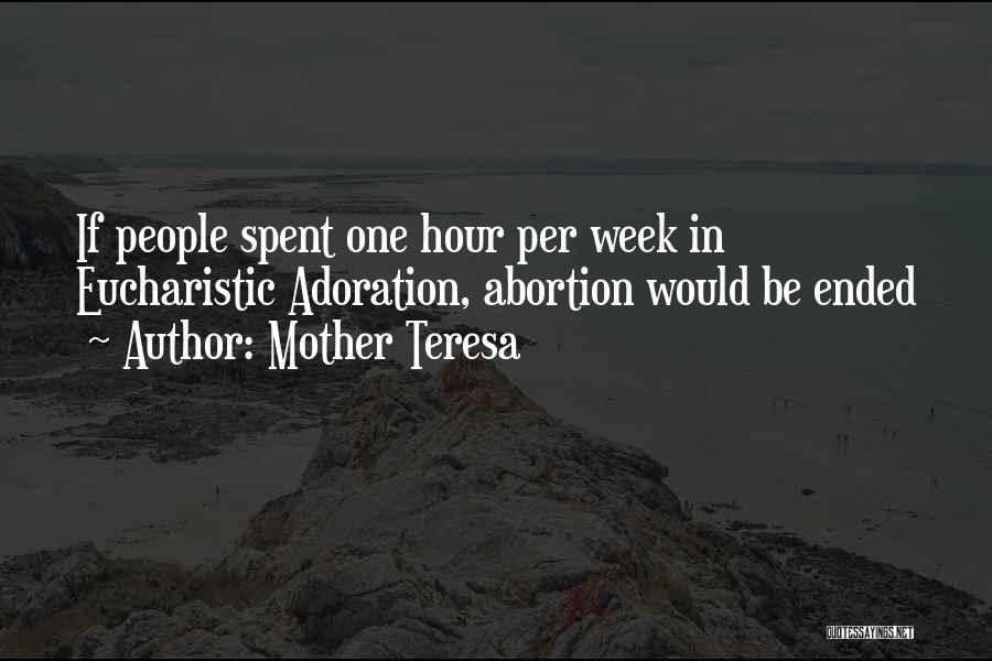 Mother Teresa Quotes: If People Spent One Hour Per Week In Eucharistic Adoration, Abortion Would Be Ended