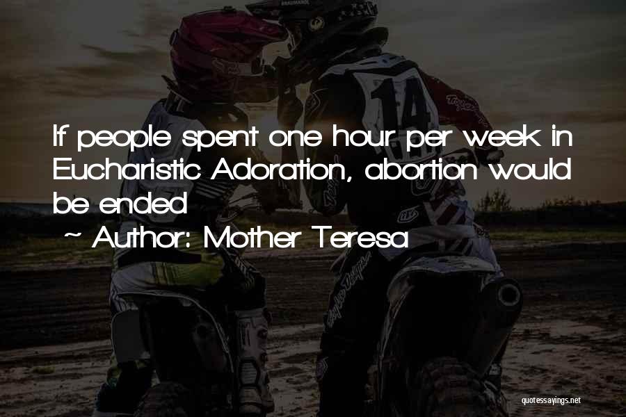 Mother Teresa Quotes: If People Spent One Hour Per Week In Eucharistic Adoration, Abortion Would Be Ended