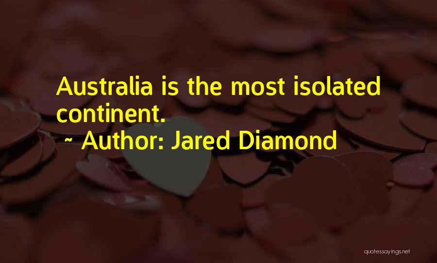 Jared Diamond Quotes: Australia Is The Most Isolated Continent.