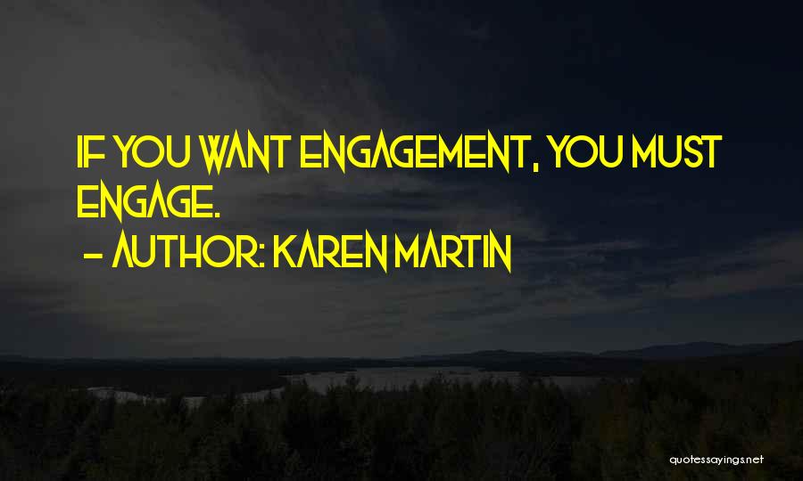 Karen Martin Quotes: If You Want Engagement, You Must Engage.