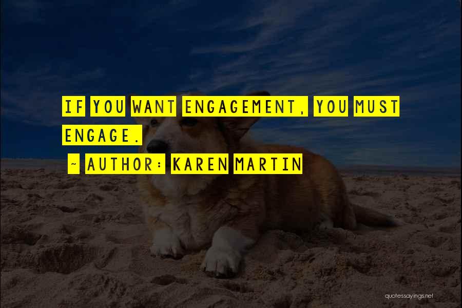 Karen Martin Quotes: If You Want Engagement, You Must Engage.