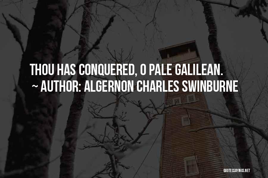 Algernon Charles Swinburne Quotes: Thou Has Conquered, O Pale Galilean.