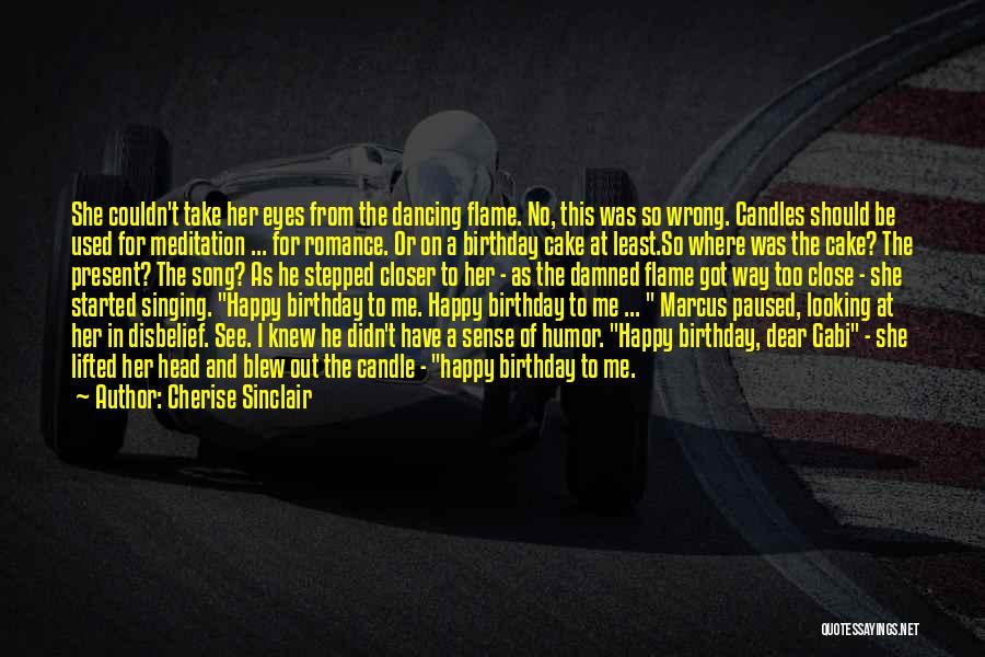 Cherise Sinclair Quotes: She Couldn't Take Her Eyes From The Dancing Flame. No, This Was So Wrong. Candles Should Be Used For Meditation