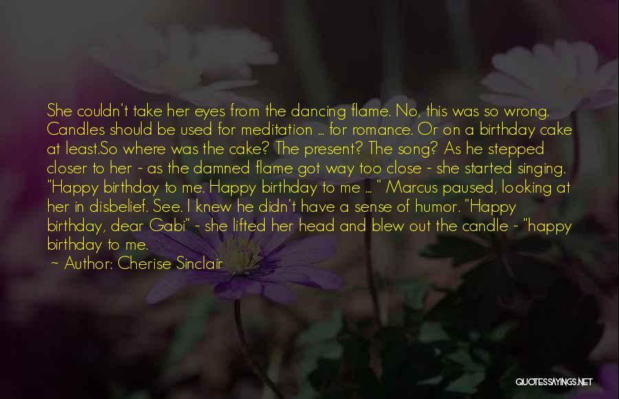 Cherise Sinclair Quotes: She Couldn't Take Her Eyes From The Dancing Flame. No, This Was So Wrong. Candles Should Be Used For Meditation