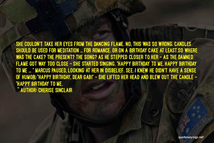 Cherise Sinclair Quotes: She Couldn't Take Her Eyes From The Dancing Flame. No, This Was So Wrong. Candles Should Be Used For Meditation