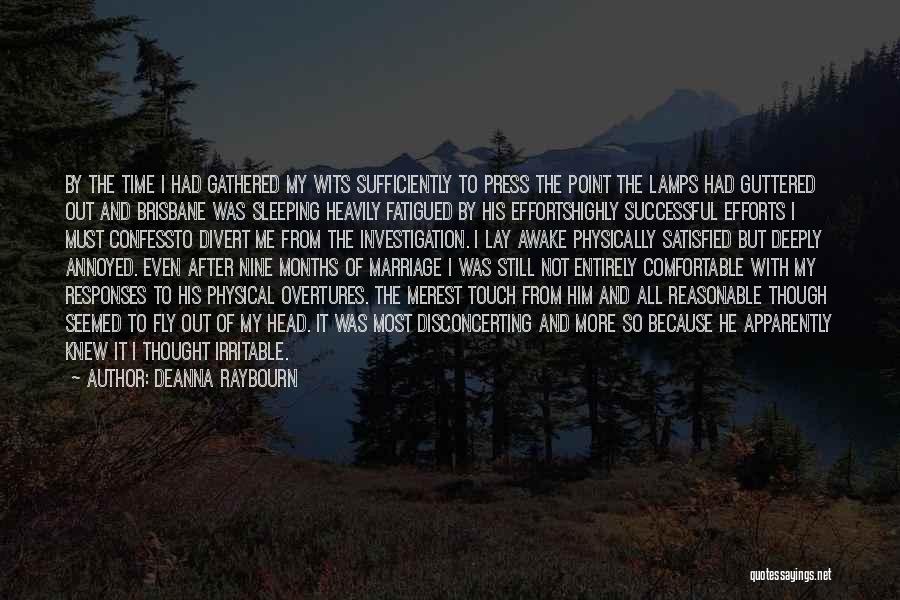 Deanna Raybourn Quotes: By The Time I Had Gathered My Wits Sufficiently To Press The Point The Lamps Had Guttered Out And Brisbane