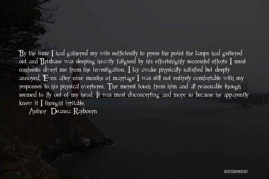 Deanna Raybourn Quotes: By The Time I Had Gathered My Wits Sufficiently To Press The Point The Lamps Had Guttered Out And Brisbane