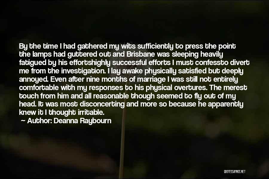 Deanna Raybourn Quotes: By The Time I Had Gathered My Wits Sufficiently To Press The Point The Lamps Had Guttered Out And Brisbane