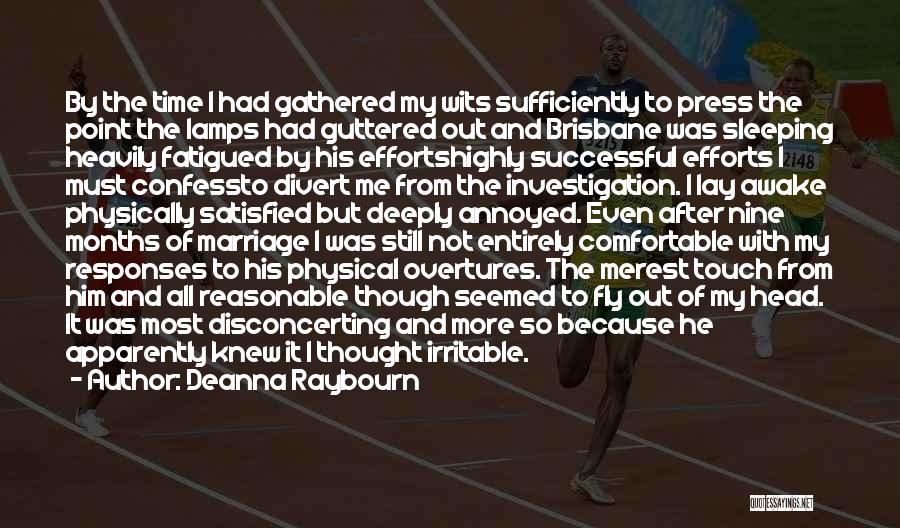 Deanna Raybourn Quotes: By The Time I Had Gathered My Wits Sufficiently To Press The Point The Lamps Had Guttered Out And Brisbane