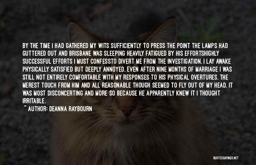 Deanna Raybourn Quotes: By The Time I Had Gathered My Wits Sufficiently To Press The Point The Lamps Had Guttered Out And Brisbane