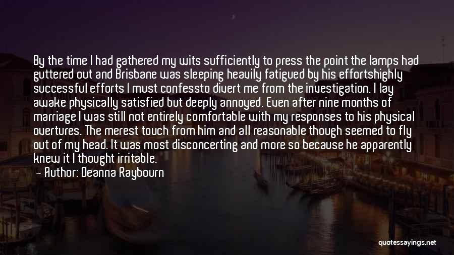 Deanna Raybourn Quotes: By The Time I Had Gathered My Wits Sufficiently To Press The Point The Lamps Had Guttered Out And Brisbane