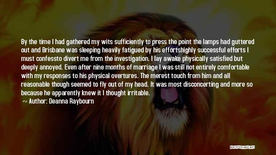 Deanna Raybourn Quotes: By The Time I Had Gathered My Wits Sufficiently To Press The Point The Lamps Had Guttered Out And Brisbane