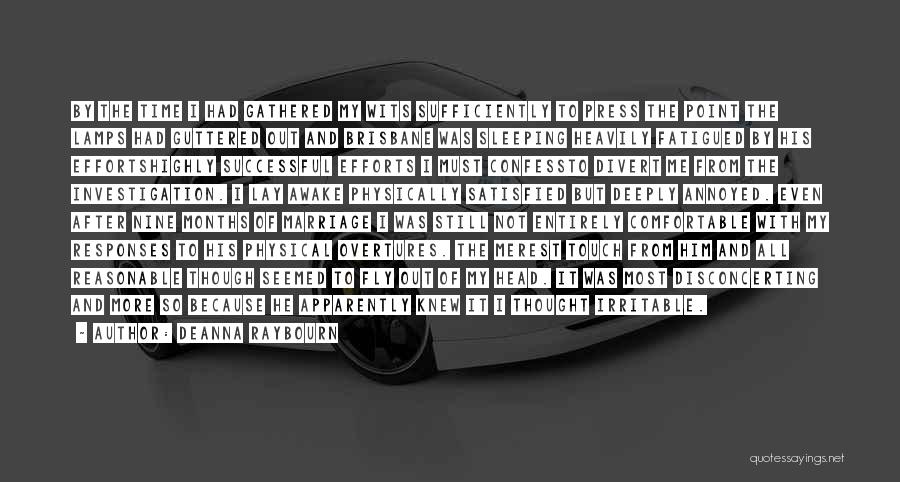 Deanna Raybourn Quotes: By The Time I Had Gathered My Wits Sufficiently To Press The Point The Lamps Had Guttered Out And Brisbane