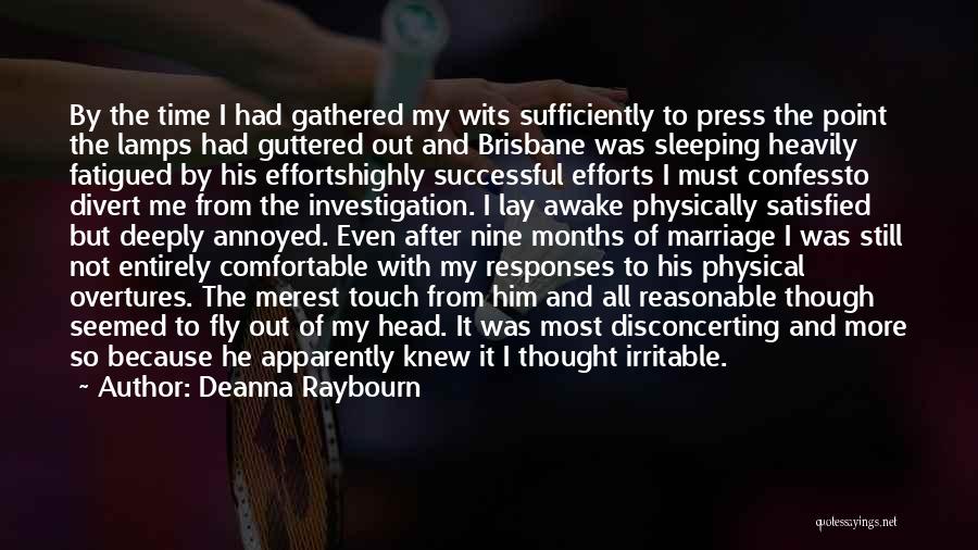 Deanna Raybourn Quotes: By The Time I Had Gathered My Wits Sufficiently To Press The Point The Lamps Had Guttered Out And Brisbane