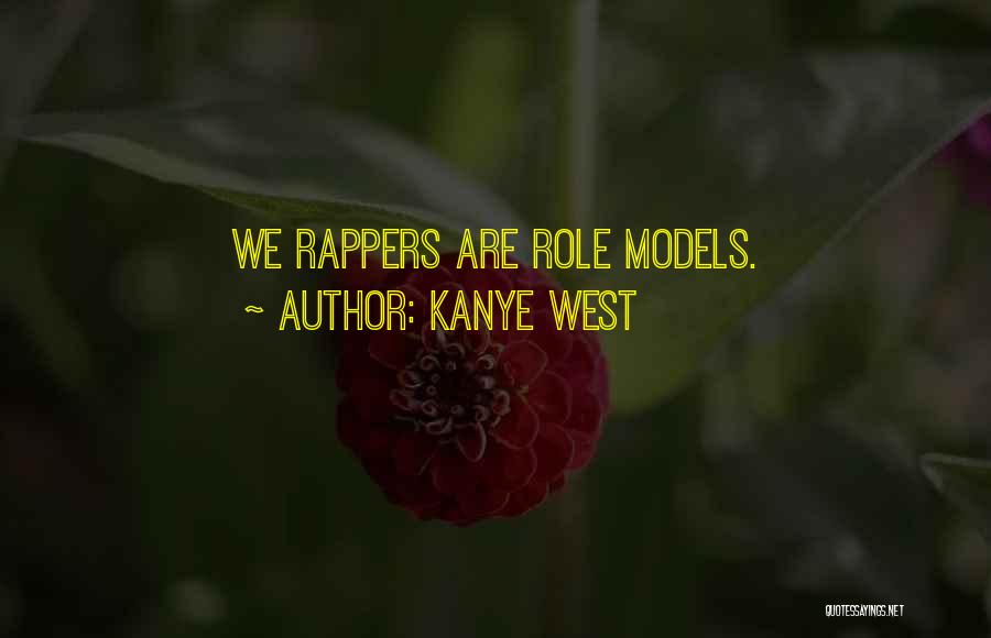 Kanye West Quotes: We Rappers Are Role Models.