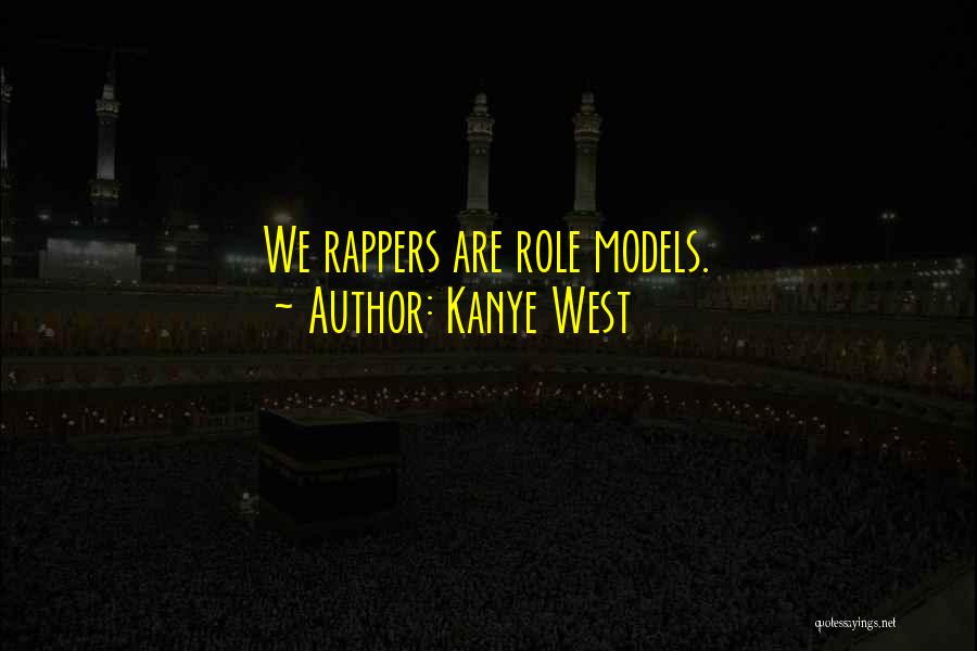 Kanye West Quotes: We Rappers Are Role Models.