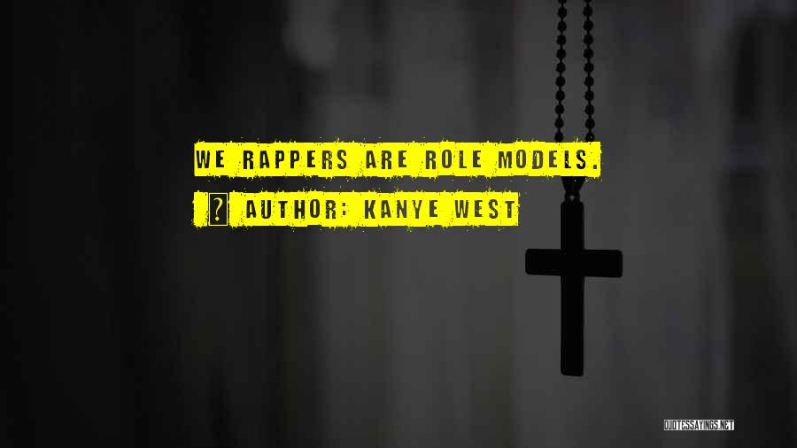 Kanye West Quotes: We Rappers Are Role Models.