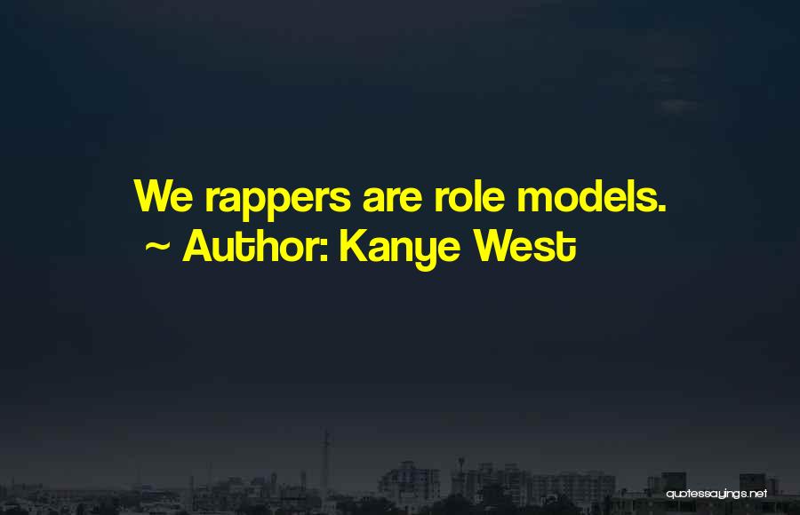 Kanye West Quotes: We Rappers Are Role Models.