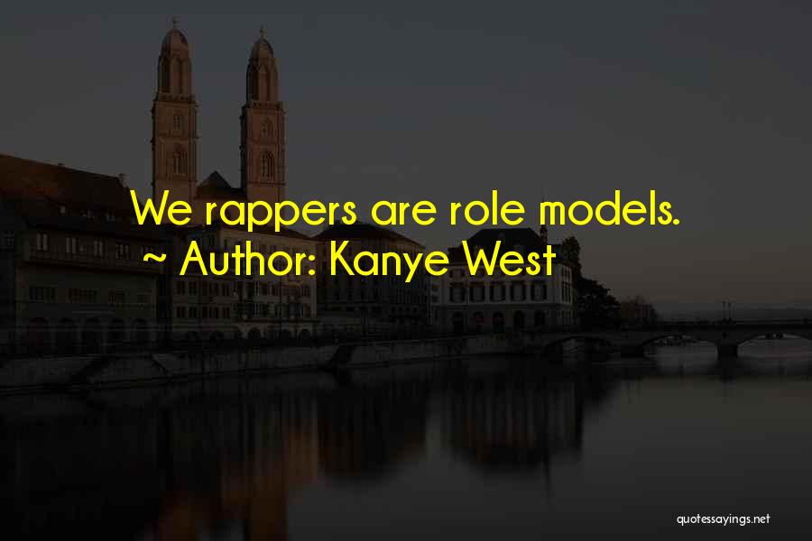Kanye West Quotes: We Rappers Are Role Models.