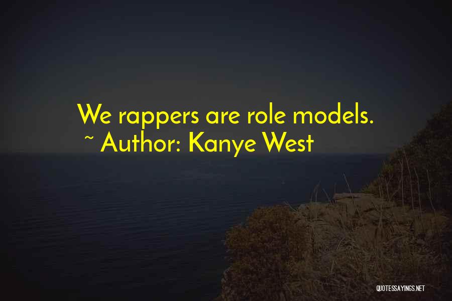 Kanye West Quotes: We Rappers Are Role Models.