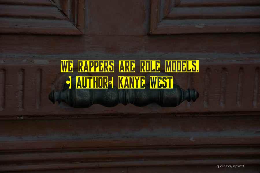 Kanye West Quotes: We Rappers Are Role Models.