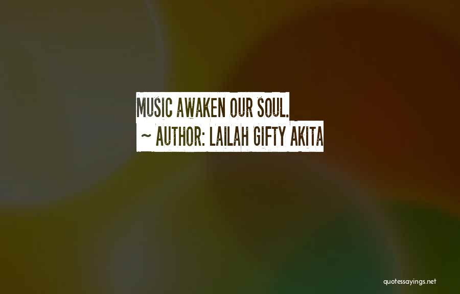 Lailah Gifty Akita Quotes: Music Awaken Our Soul.