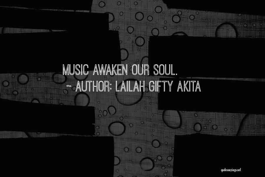 Lailah Gifty Akita Quotes: Music Awaken Our Soul.