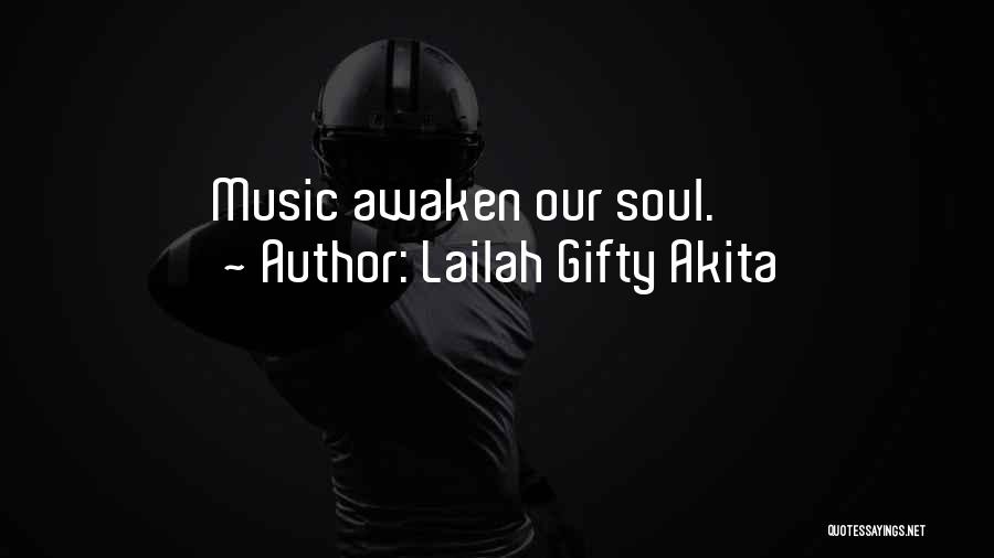 Lailah Gifty Akita Quotes: Music Awaken Our Soul.